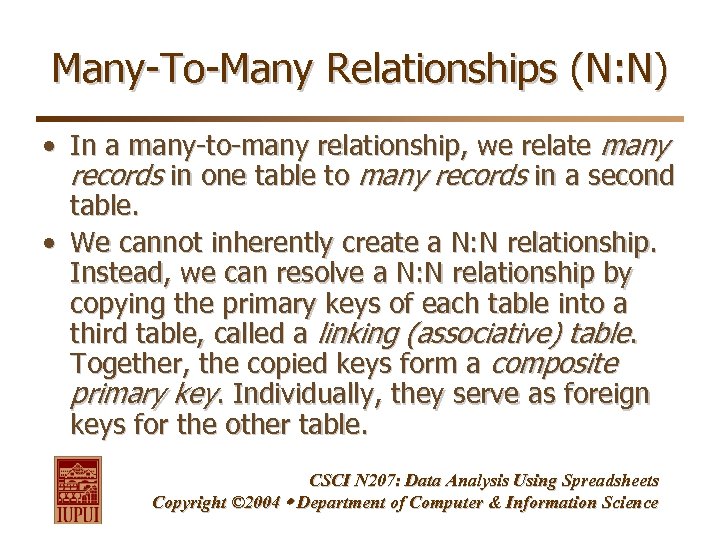 Many-To-Many Relationships (N: N) • In a many-to-many relationship, we relate many records in