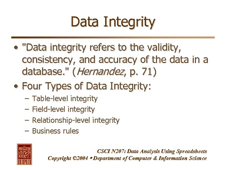 Data Integrity • "Data integrity refers to the validity, consistency, and accuracy of the