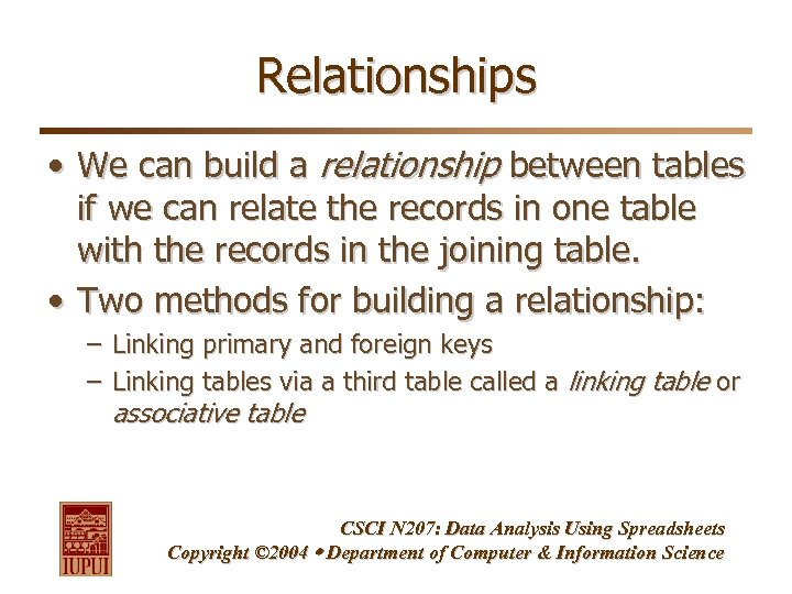 Relationships • We can build a relationship between tables if we can relate the