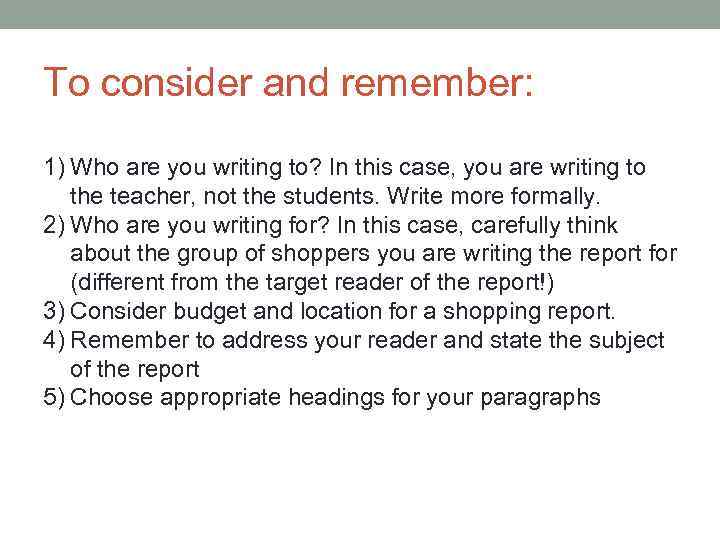 To consider and remember: 1) Who are you writing to? In this case, you