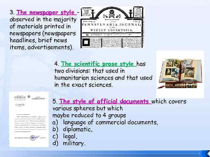 3. The newspaper style observed in the majority of materials printed in newspapers (newspapers