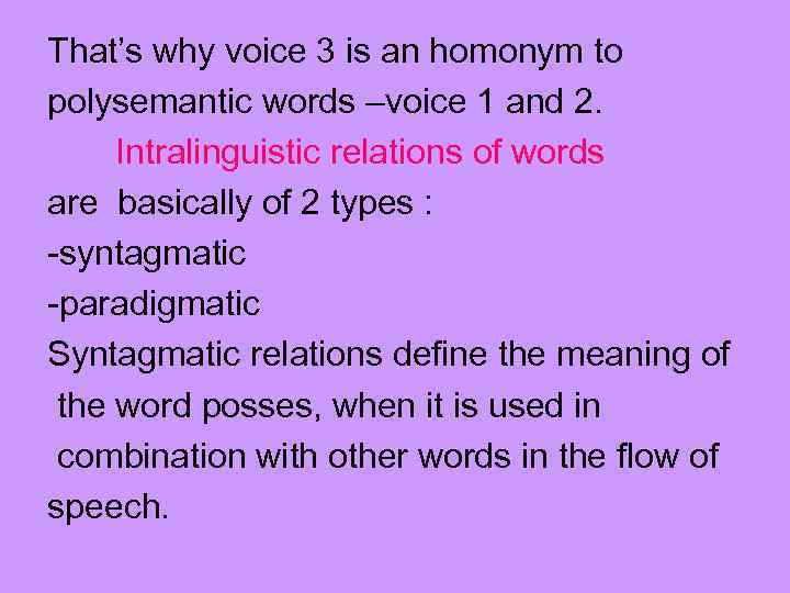 That’s why voice 3 is an homonym to polysemantic words –voice 1 and 2.