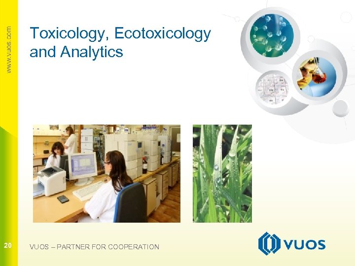 Toxicology, Ecotoxicology and Analytics 20 20 VUOS – PARTNER FOR COOPERATION 