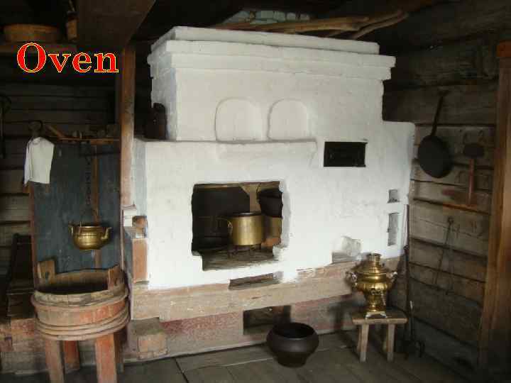 Oven - traditional cooking of Russian people. It has your features (it expresses in