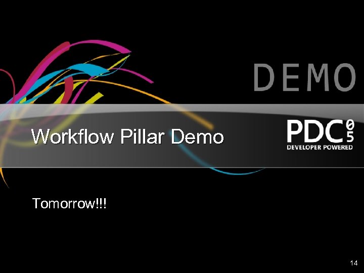 Workflow Pillar Demo Tomorrow!!! 14 