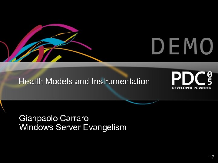 Health Models and Instrumentation Gianpaolo Carraro Windows Server Evangelism 17 