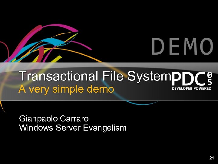 Transactional File System A very simple demo Gianpaolo Carraro Windows Server Evangelism 21 