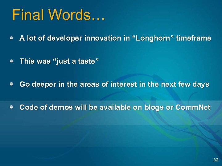 Final Words… A lot of developer innovation in “Longhorn” timeframe This was “just a