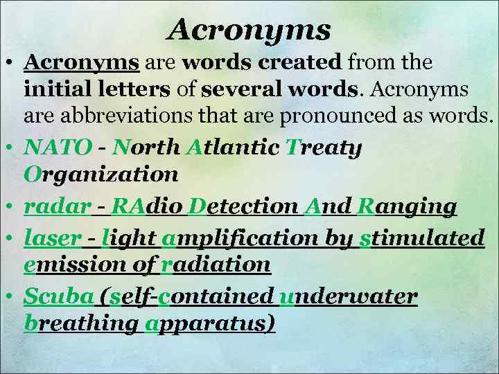 Acronyms • Acronyms are words created from the initial letters of several words. Acronyms