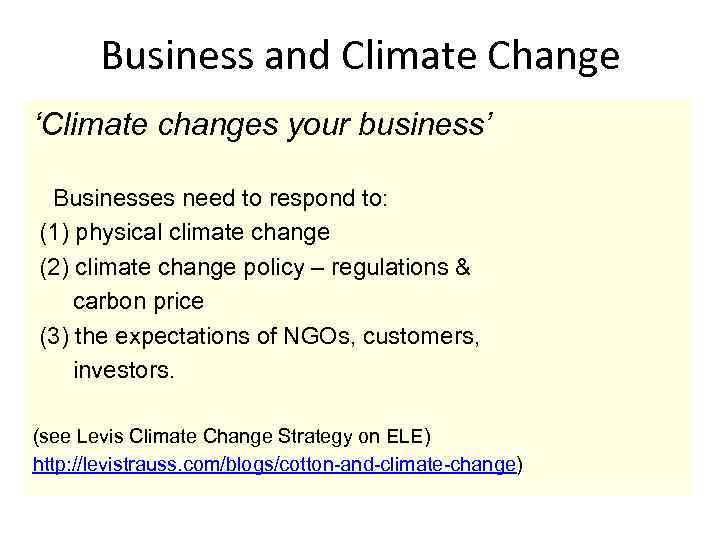 Business and Climate Change ‘Climate changes your business’ Businesses need to respond to: (1)