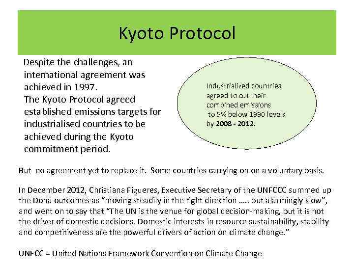 Kyoto Protocol Despite the challenges, an international agreement was achieved in 1997. The Kyoto