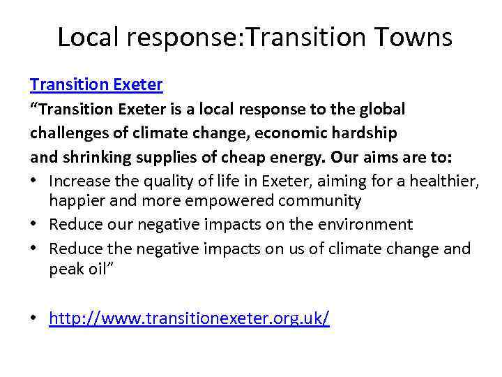 Local response: Transition Towns Transition Exeter “Transition Exeter is a local response to the
