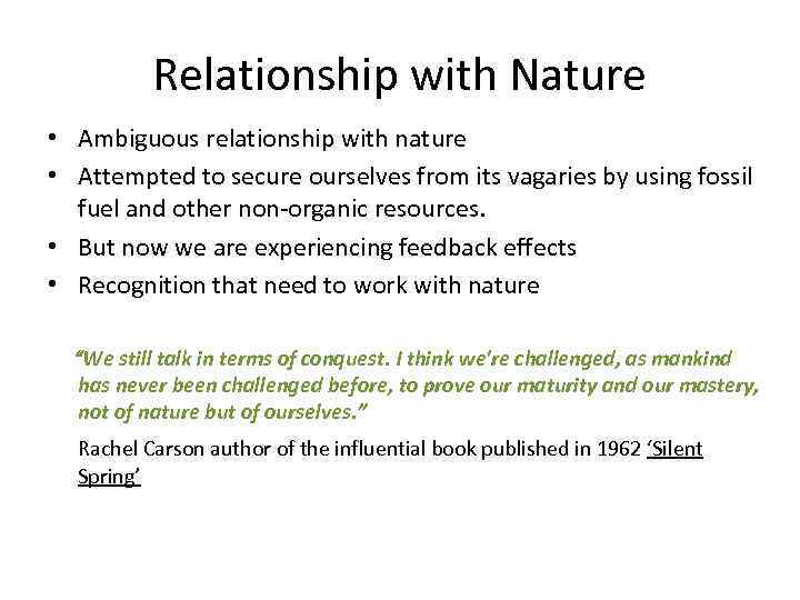 Relationship with Nature • Ambiguous relationship with nature • Attempted to secure ourselves from