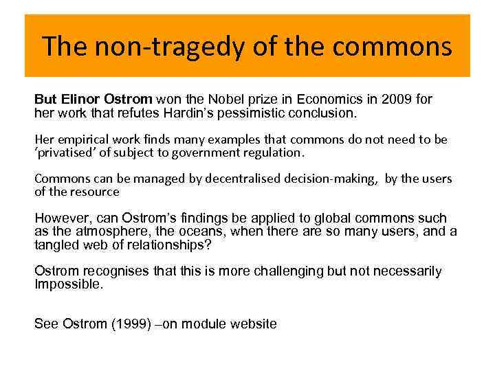 The non-tragedy of the commons But Elinor Ostrom won the Nobel prize in Economics