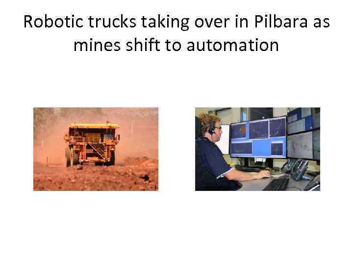 Robotic trucks taking over in Pilbara as mines shift to automation 