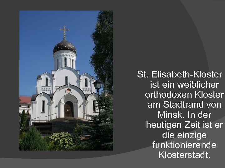 St. Elisabeth-Kloster ist ein weiblicher orthodoxen Kloster am Stadtrand von Minsk. In der heutigen