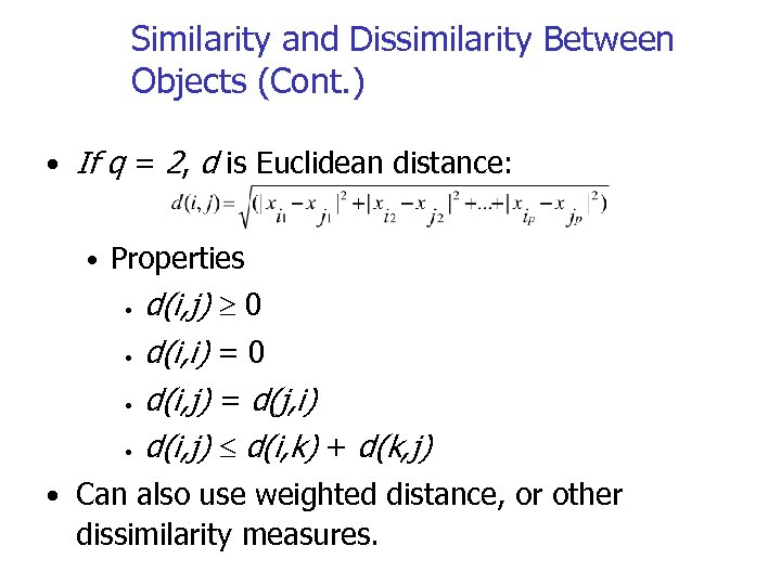 Similarity and Dissimilarity Between Objects (Cont. ) • If q = 2, d is