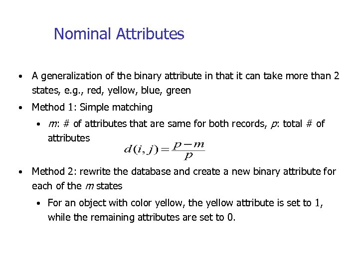 Nominal Attributes • A generalization of the binary attribute in that it can take