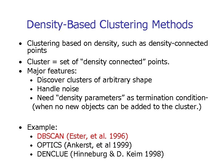 Density-Based Clustering Methods • Clustering based on density, such as density-connected points • Cluster
