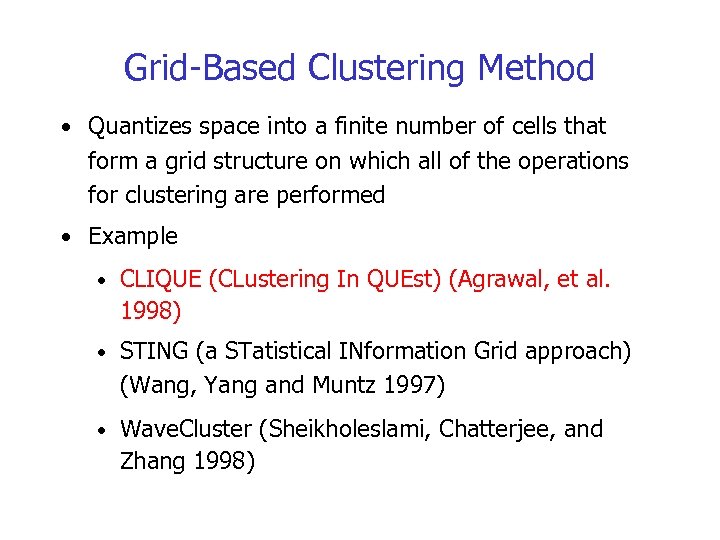 Grid-Based Clustering Method • Quantizes space into a finite number of cells that form
