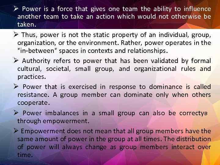 Ø Power is a force that gives one team the ability to influence another