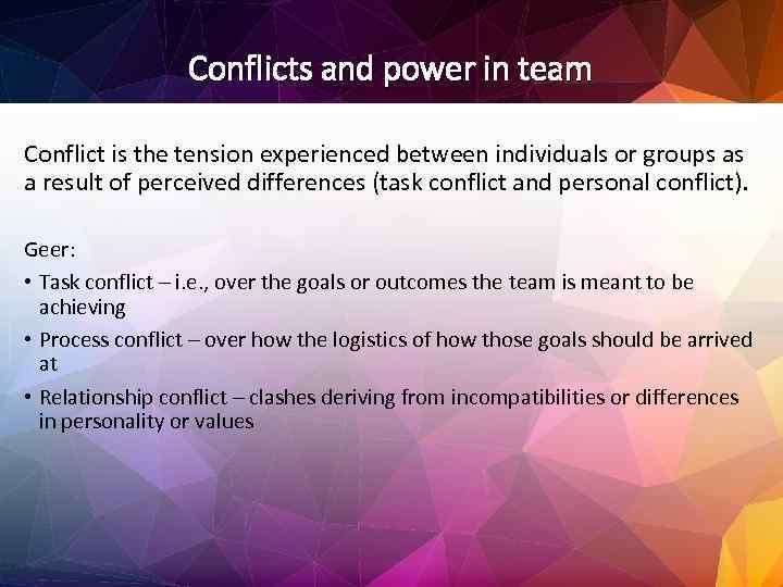 Conflicts and power in team Conflict is the tension experienced between individuals or groups