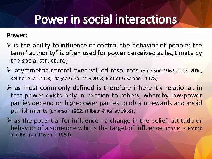 Power in social interactions Power: Ø is the ability to influence or control the