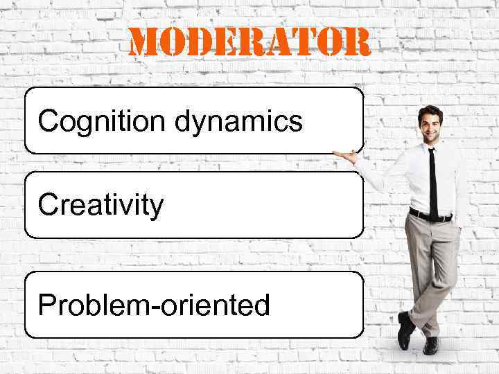 moderator Cognition dynamics Creativity Problem-oriented 