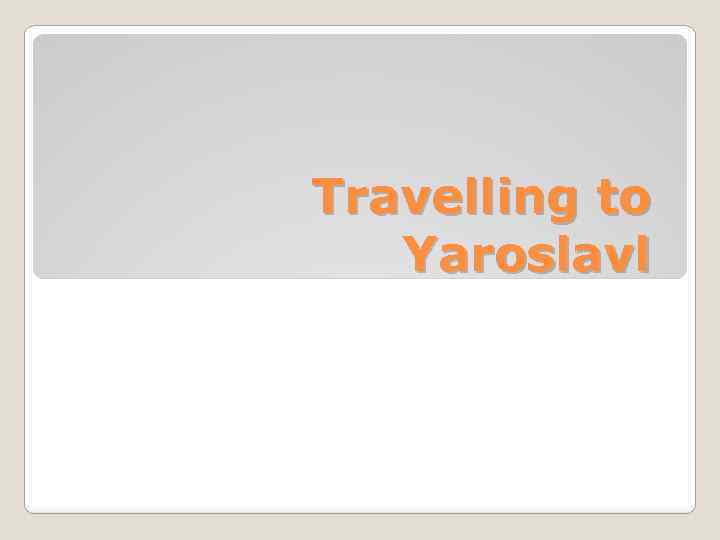 Travelling to Yaroslavl 