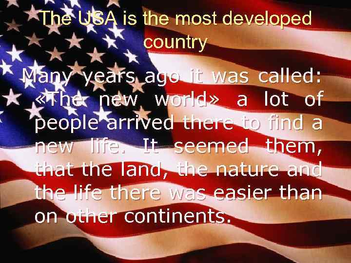 The USA is the most developed country Many years ago it was called: «The