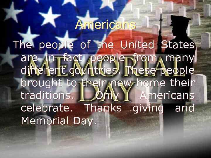 Americans The people of the United States are in fact people from many different