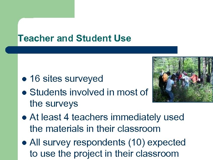 Teacher and Student Use 16 sites surveyed l Students involved in most of the