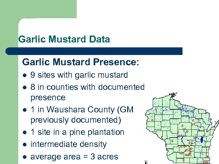 Garlic Mustard Data Garlic Mustard Presence: l l l 9 sites with garlic mustard
