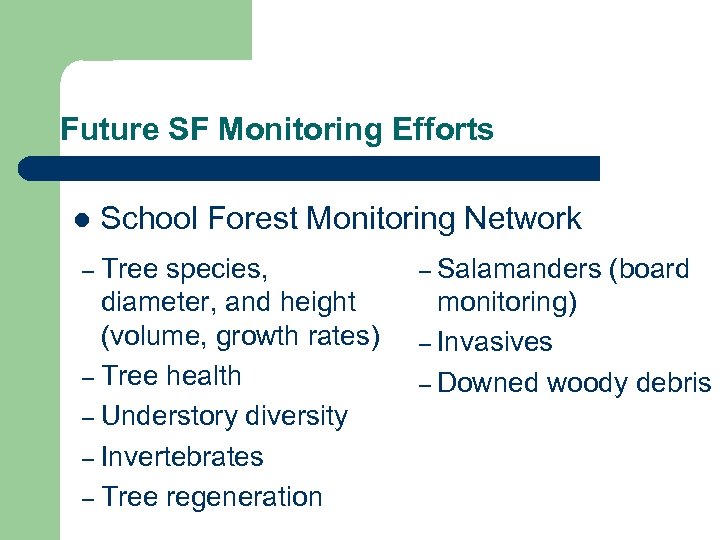 Future SF Monitoring Efforts l School Forest Monitoring Network Tree species, diameter, and height