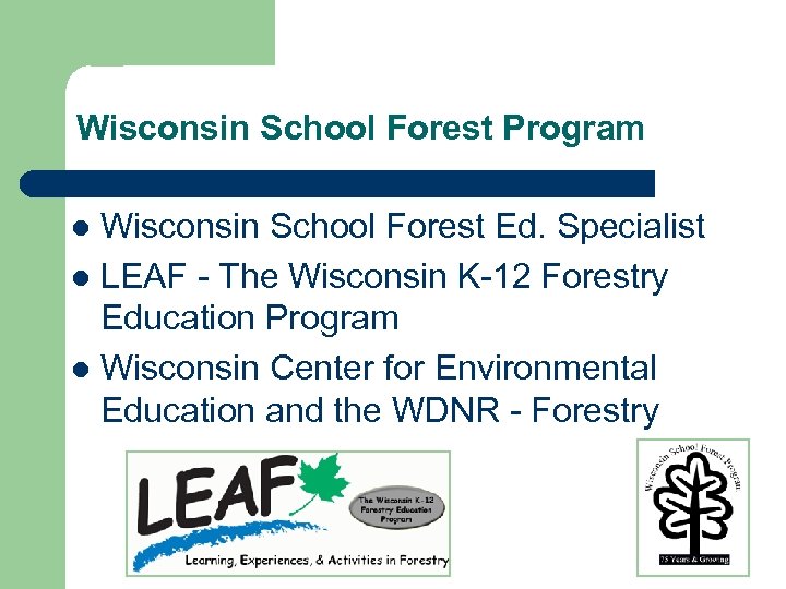 Wisconsin School Forest Program Wisconsin School Forest Ed. Specialist l LEAF - The Wisconsin