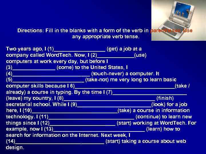 Directions: Fill in the blanks with a form of the verb in parentheses. Use