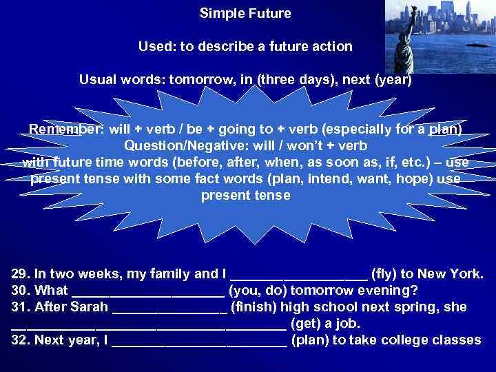 Simple Future Used: to describe a future action Usual words: tomorrow, in (three days),