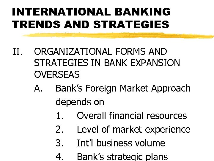 INTERNATIONAL BANKING TRENDS AND STRATEGIES II. ORGANIZATIONAL FORMS AND STRATEGIES IN BANK EXPANSION OVERSEAS
