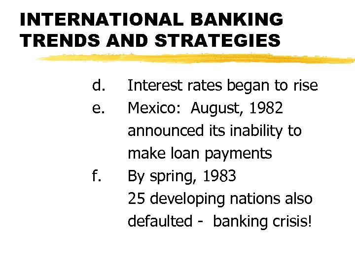 INTERNATIONAL BANKING TRENDS AND STRATEGIES d. e. f. Interest rates began to rise Mexico:
