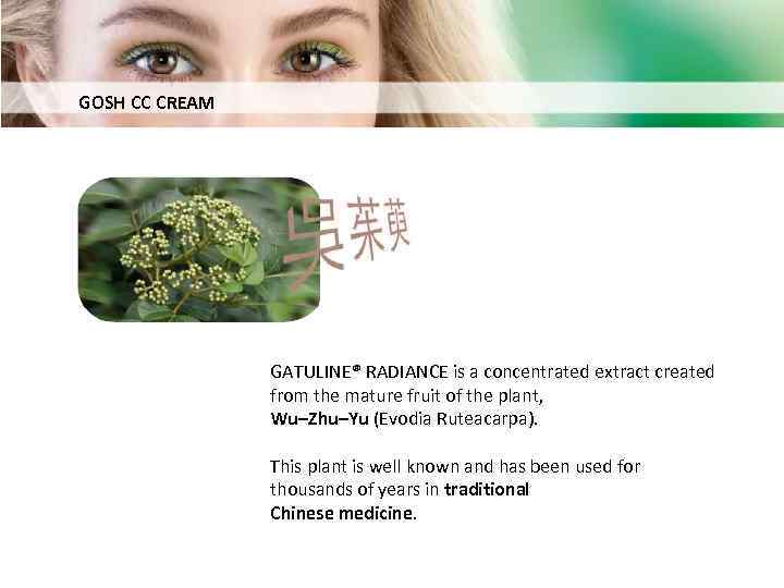 GOSH CC CREAM GATULINE® RADIANCE is a concentrated extract created from the mature fruit