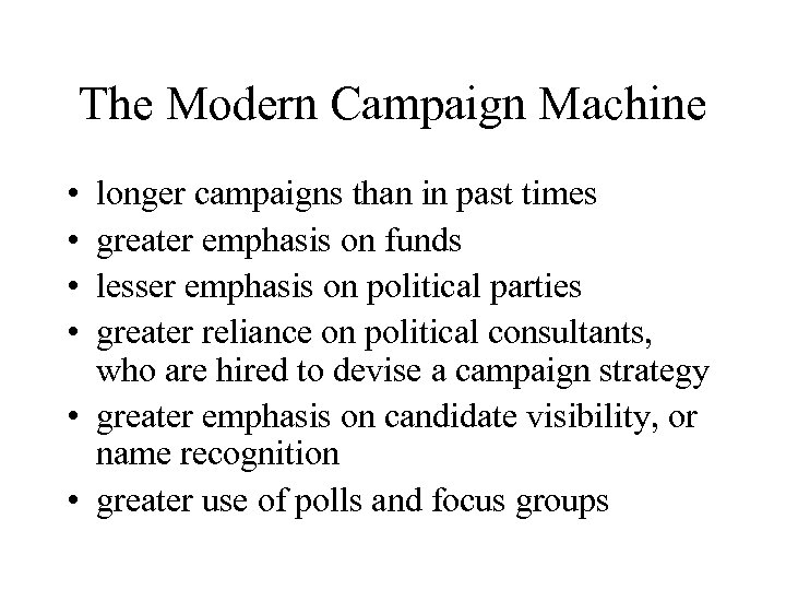 The Modern Campaign Machine • • longer campaigns than in past times greater emphasis