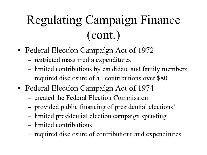 Regulating Campaign Finance (cont. ) • Federal Election Campaign Act of 1972 – restricted