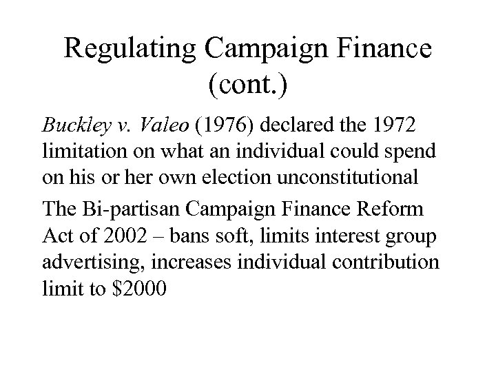 Regulating Campaign Finance (cont. ) Buckley v. Valeo (1976) declared the 1972 limitation on