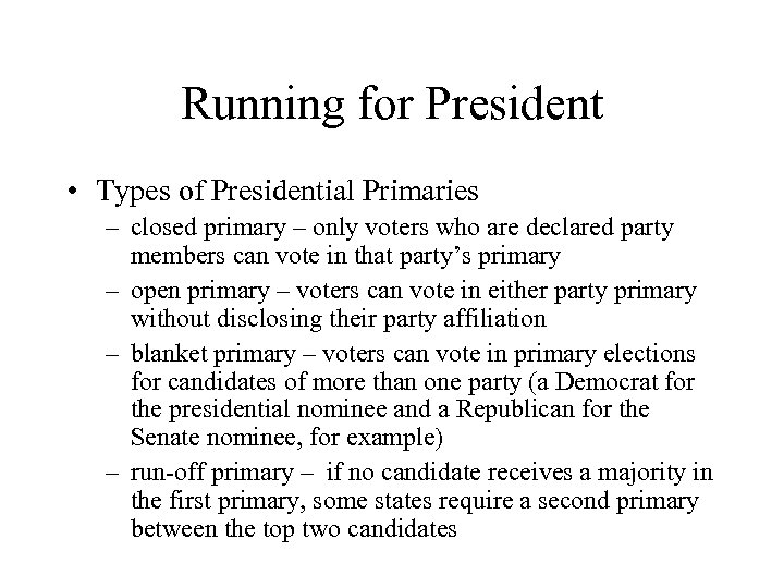 Running for President • Types of Presidential Primaries – closed primary – only voters