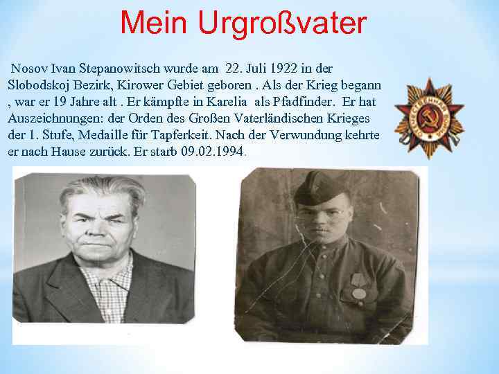 Mein Urgroßvater Nosov Ivan Stepanowitsch wurde am 22. Juli 1922 in der Slobodskoj Bezirk,