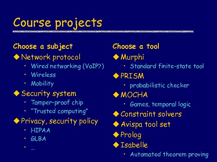 Course projects Choose a subject Choose a tool u Network protocol u Murphi •