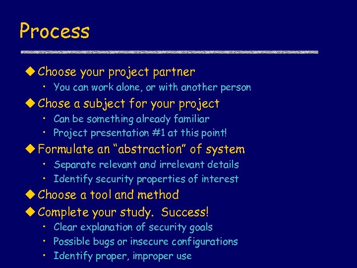 Process u Choose your project partner • You can work alone, or with another