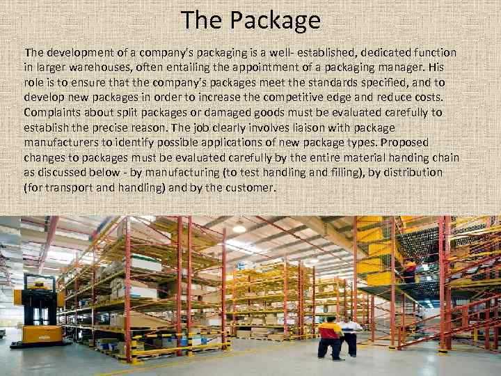 The Package The development of a company's packaging is a well- established, dedicated function