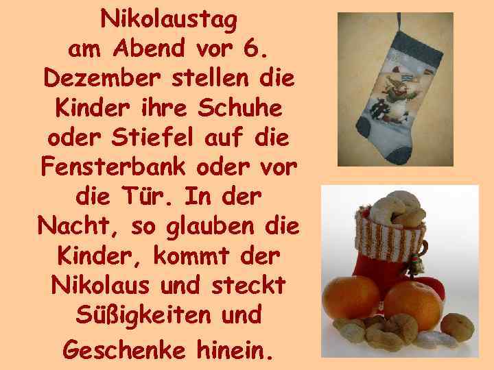 Nikolaustag am Abend vor 6. Dezember stellen die Kinder ihre Schuhe oder Stiefel auf