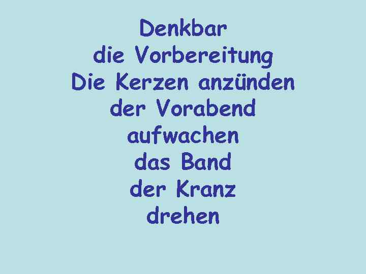 Denkbar die Vorbereitung Die Kerzen anzünden der Vorabend aufwachen das Band der Kranz drehen
